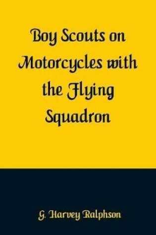 Cover of Boy Scouts on Motorcycles With the Flying Squadron