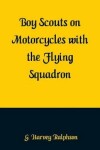 Book cover for Boy Scouts on Motorcycles With the Flying Squadron