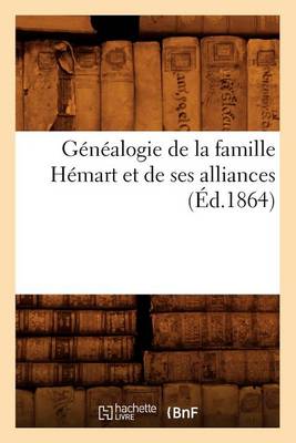 Book cover for Genealogie de la Famille Hemart Et de Ses Alliances (Ed.1864)