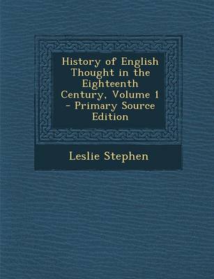 Book cover for History of English Thought in the Eighteenth Century, Volume 1 - Primary Source Edition