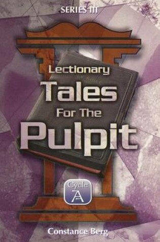 Cover of Lectionary Tales for the Pulpit, Series III, Cycle A