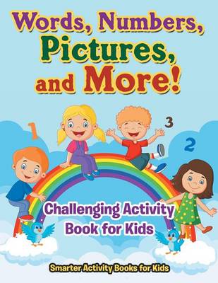 Book cover for Words, Numbers, Pictures, and More! Challenging Activity Book for Kids