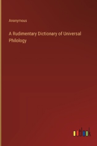 Cover of A Rudimentary Dictionary of Universal Philology