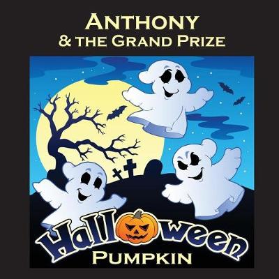 Book cover for Anthony & the Grand Prize Halloween Pumpkin (Personalized Books for Children)