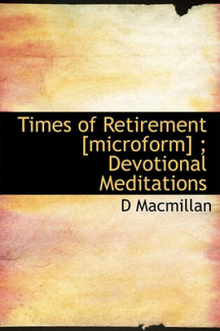 Cover of Times of Retirement [Microform]; Devotional Meditations