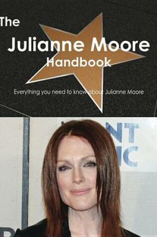 Cover of The Julianne Moore Handbook - Everything You Need to Know about Julianne Moore