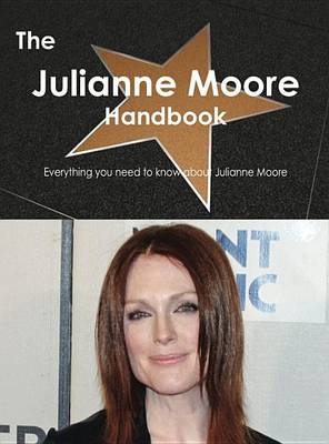 Book cover for The Julianne Moore Handbook - Everything You Need to Know about Julianne Moore