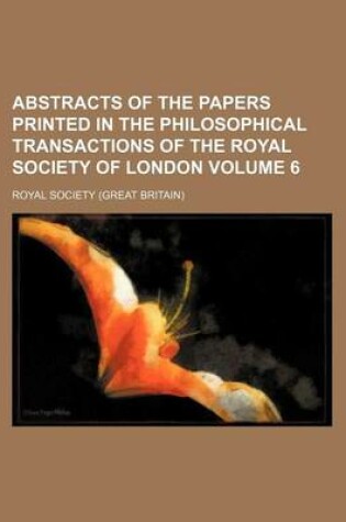 Cover of Abstracts of the Papers Printed in the Philosophical Transactions of the Royal Society of London Volume 6
