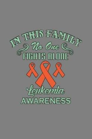Cover of In This Family No One Fights Alone Leukemia Awareness