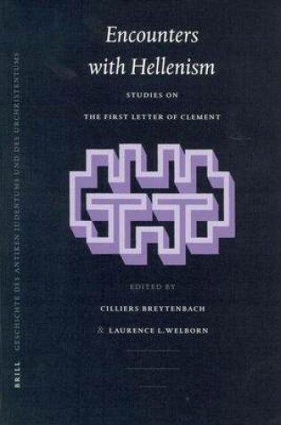 Cover of Encounters with Hellenism: Studies on the First Letter of Clement. Arbeiten Zur Geschichte Des Antiken Judentums Und Des Urchristentums, Volume LIII