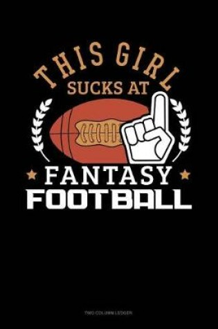 Cover of This Girl Sucks at Fantasy Football