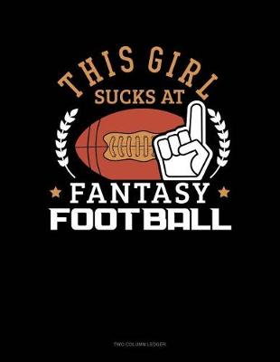 Book cover for This Girl Sucks at Fantasy Football