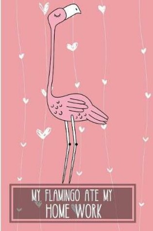 Cover of My Flamingo Ate My Homework