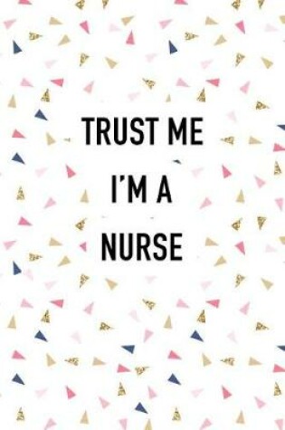 Cover of Trust Me I'm a Nurse