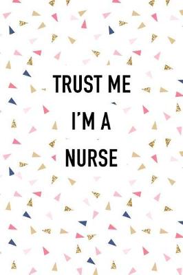 Book cover for Trust Me I'm a Nurse