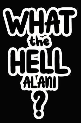 Book cover for What the Hell Alani?
