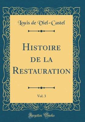 Book cover for Histoire de la Restauration, Vol. 3 (Classic Reprint)
