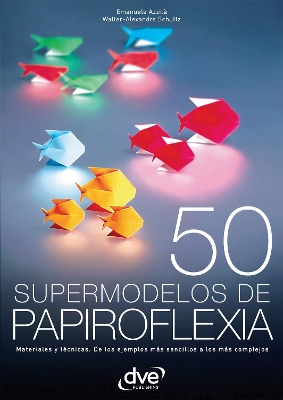 Book cover for 50 supermodelos de papiroflexia