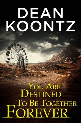 Book cover for You Are Destined To Be Together Forever [an Odd Thomas short story]