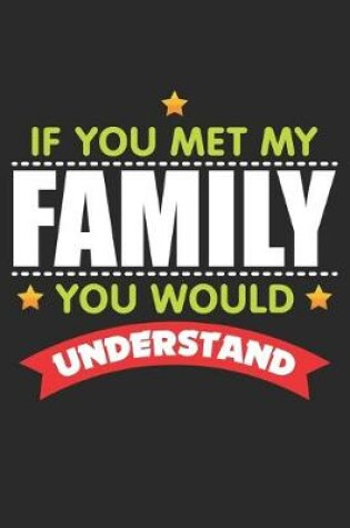 Cover of If you met my Family you would Understand