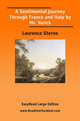 Book cover for A Sentimental Journey Through France and Italy by Mr. Yorick [EasyRead Large Edition]