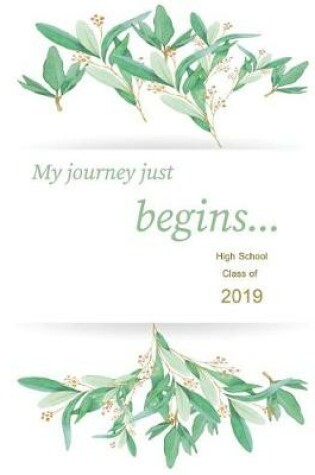 Cover of My Journey Just Begins... High School Class of 2019