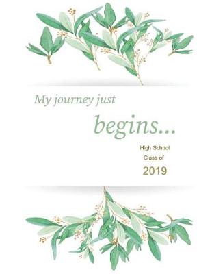 Book cover for My Journey Just Begins... High School Class of 2019