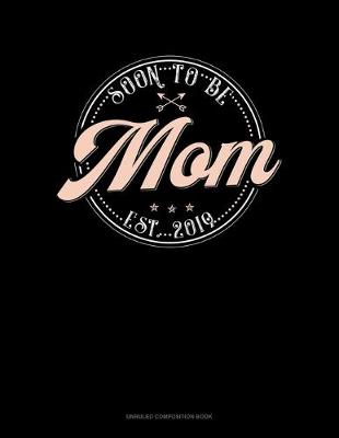 Cover of Soon To Be Mom Est. 2019