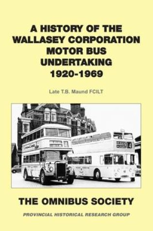 Cover of A History of the Wallasey Corporation Motor Bus Undertaking