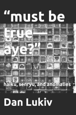 Cover of "must be true-aye?"