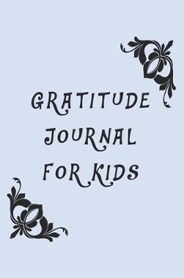 Book cover for Gratitude Journal For Kids, Blue Cover, Gratitude Journals, Gifts for Kids, Journals for Boys Childrens books