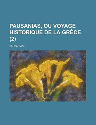 Book cover for Pausanias, Ou Voyage Historique de La Grece (2 )