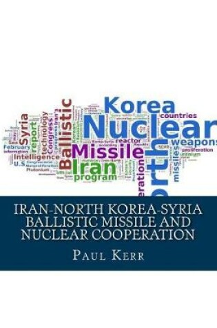 Cover of Iran-North Korea-Syria Ballistic Missile and Nuclear Cooperation