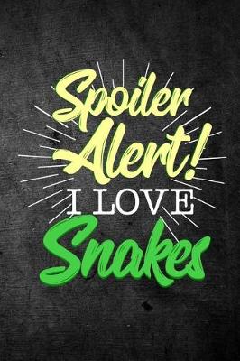 Book cover for Spoiler Alert I Love Snakes