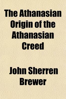 Book cover for The Athanasian Origin of the Athanasian Creed