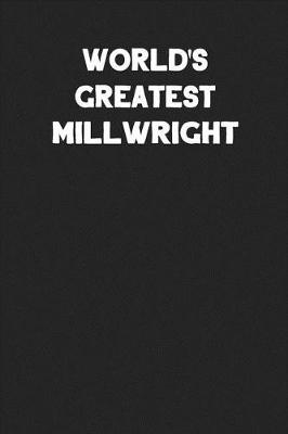 Book cover for World's Greatest Millwright