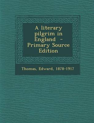 Book cover for A Literary Pilgrim in England - Primary Source Edition