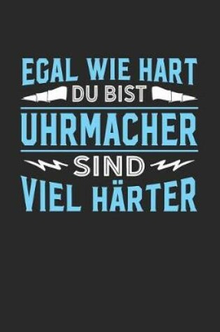 Cover of Egal wie hart du bist Uhrmacher sind viel harter