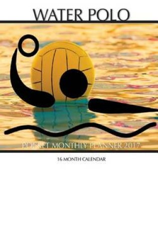 Cover of Water Polo Pocket Monthly Planner 2017