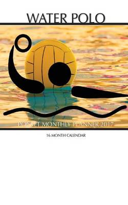 Book cover for Water Polo Pocket Monthly Planner 2017