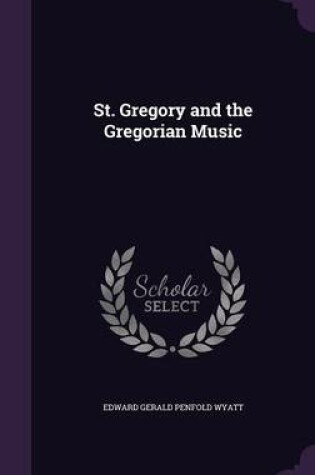 Cover of St. Gregory and the Gregorian Music