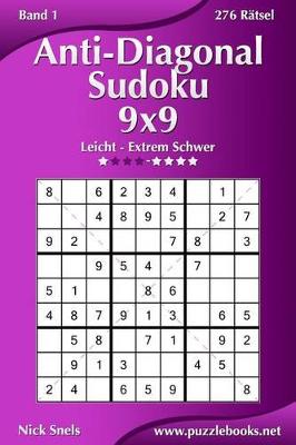 Book cover for Anti-Diagonal-Sudoku 9x9 - Leicht bis Extrem Schwer - Band 1 - 276 Rätsel