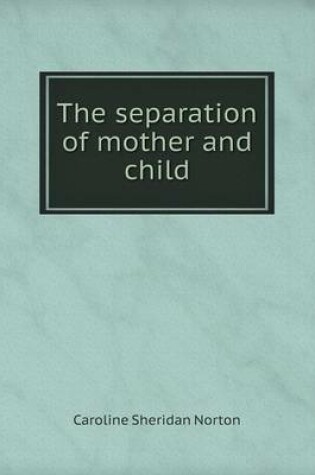Cover of The separation of mother and child