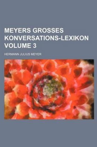 Cover of Meyers Grosses Konversations-Lexikon Volume 3