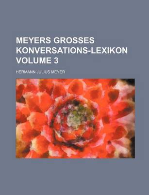 Book cover for Meyers Grosses Konversations-Lexikon Volume 3