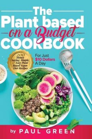 Cover of The Plant Based On A Budget Cookbook