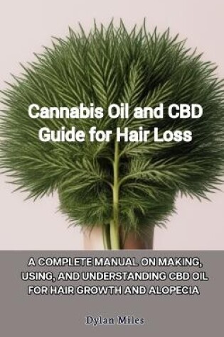 Cover of Cannabis Oil and CBD Guide for Hair Loss