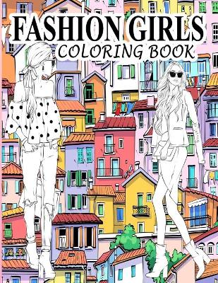 Book cover for Fashion Girls Coloring Book