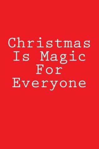 Cover of Christmas Is Magic For Everyone