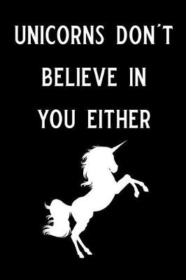 Book cover for Unicorns Don't Believe in You Either